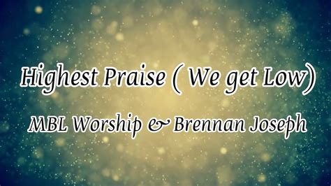 Highest Praise (We Get Low) .